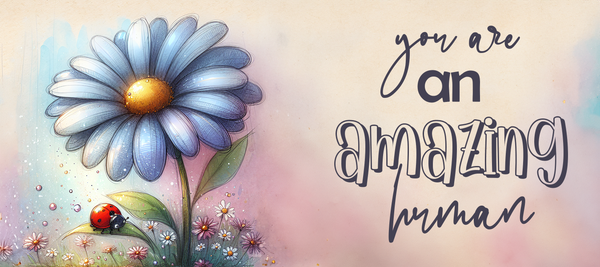 You Are an Amazing Human Daisy Inspirational Glossy Sticker | Cute Motivational Journal & Laptop Decal | Handmade 3.5 x 1.75 Inch