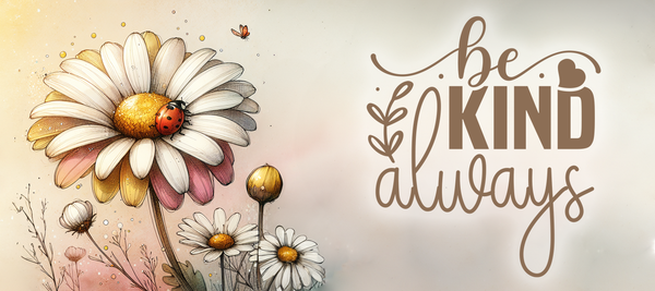 Be Kind Always Daisy Inspirational Glossy Sticker | Handmade Motivational Floral Decal | 3.5 x 1.75 Inch