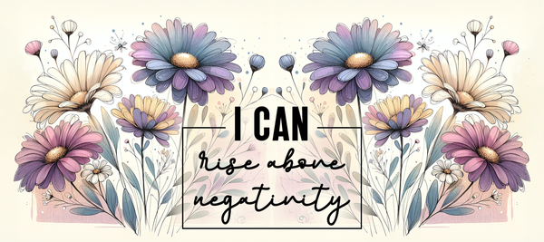 I Can Rise Above Negativity Inspirational Glossy Sticker | Handmade Floral Motivation Decal | 3.5 x 1.75 Inch