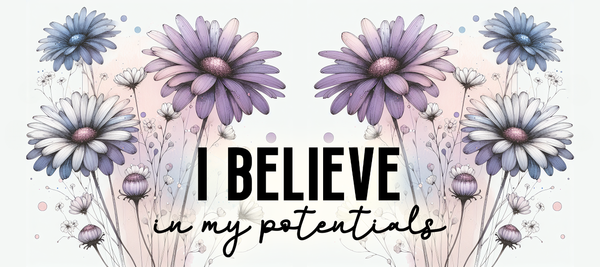 I Believe in My Potential Inspirational Glossy Sticker | Handmade Floral Motivation Decal | 3.5 x 1.75 Inch