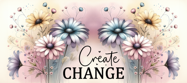 Create Change Inspirational Glossy Sticker | Handmade Floral Motivational Decal | 3.5 x 1.75 Inch