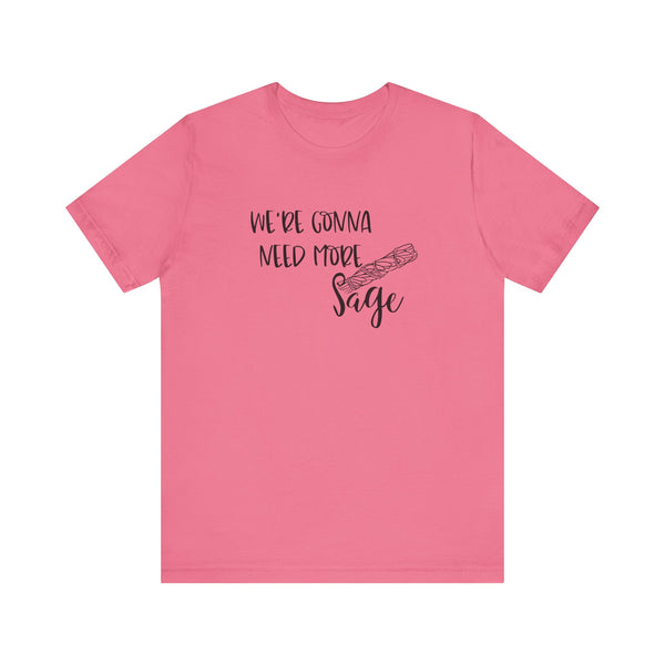 We're Gonna Need More Sage Unisex Jersey Short Sleeve Tee Smudge Meditate