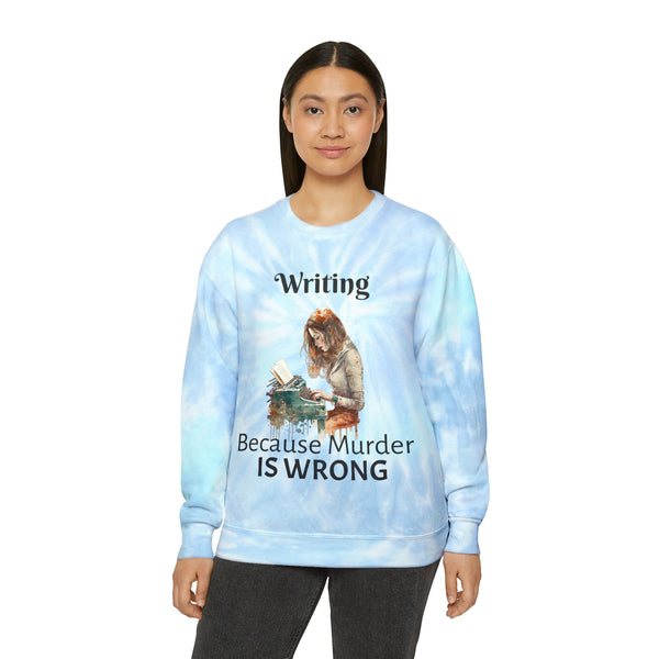 Writing Because Murder is Wrong Unisex Tie-Dye Writer's Sweatshirt Multicolored