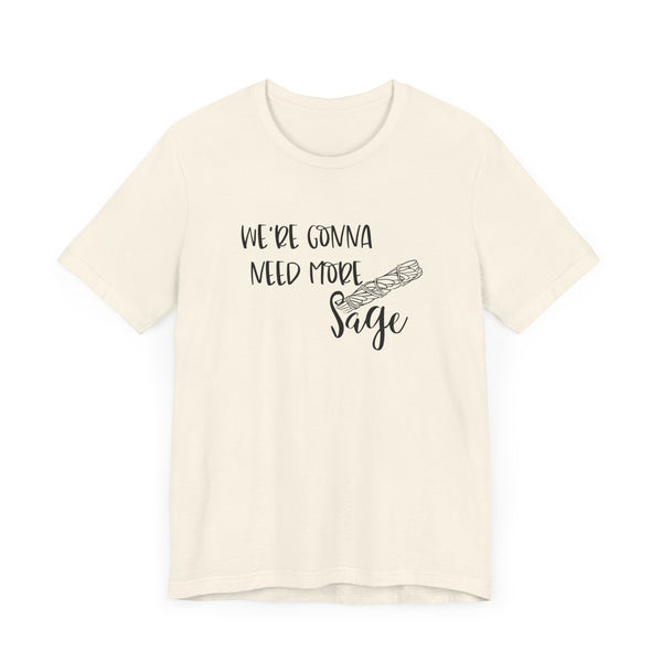 We're Gonna Need More Sage Unisex Jersey Short Sleeve Tee Smudge Meditate