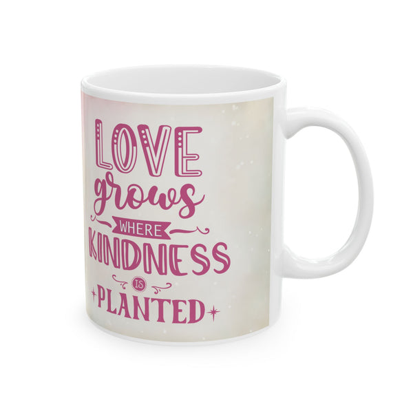 Floral Inspirational Mug – Love Grows where Kindness is Planted Coffee Cup Gift for Women