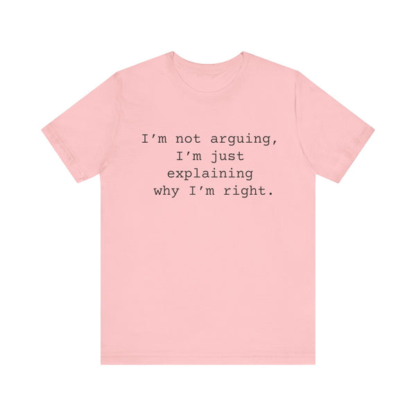 Not Arguing Women's Sarcastic T-shirt,  Funny Sarcastic T shirts,  Sarcastic Shirts,