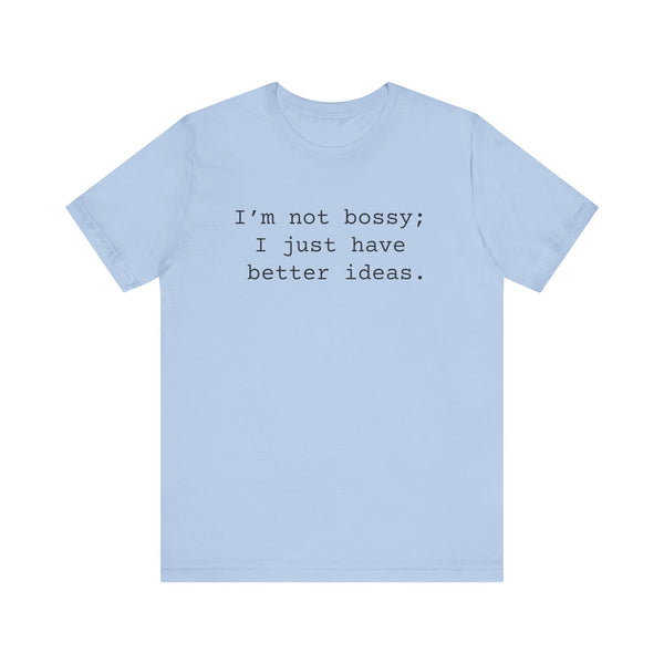 Not Bossy Women's Sarcastic T-shirt,  Funny Sarcastic T shirts,  Sarcastic Shirts,
