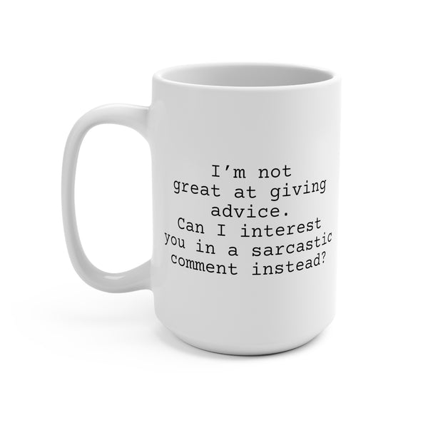 Giving Advice Mug 15oz, Sarcastic Coffee Mug for Friends and Co-Workers