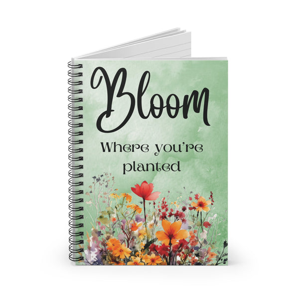 Bloom Where You're Planted Spiral Notebook Inspirational Floral Journal Gift