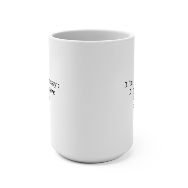I'm Not Bossy Mug 15oz, Snarky Mug for Family and Friends, Boss Mug 