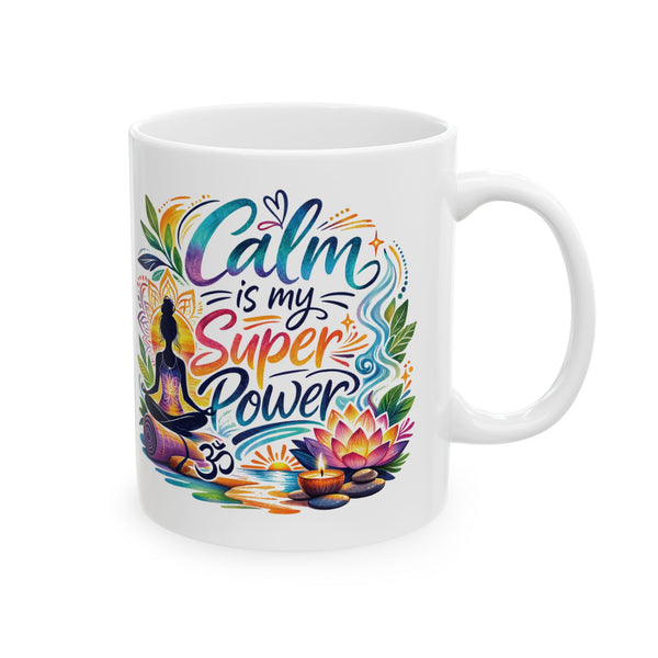 Calm Is My Super Power Coffee Mug – Yoga Meditation Gift, Mindfulness Tea Cup