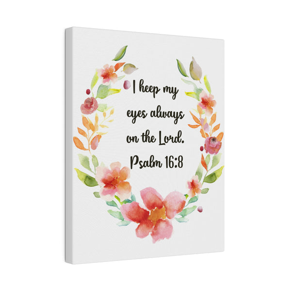 Keep My Eyes on the Lord Bible Verse Art Canvas Print 4 Sizes