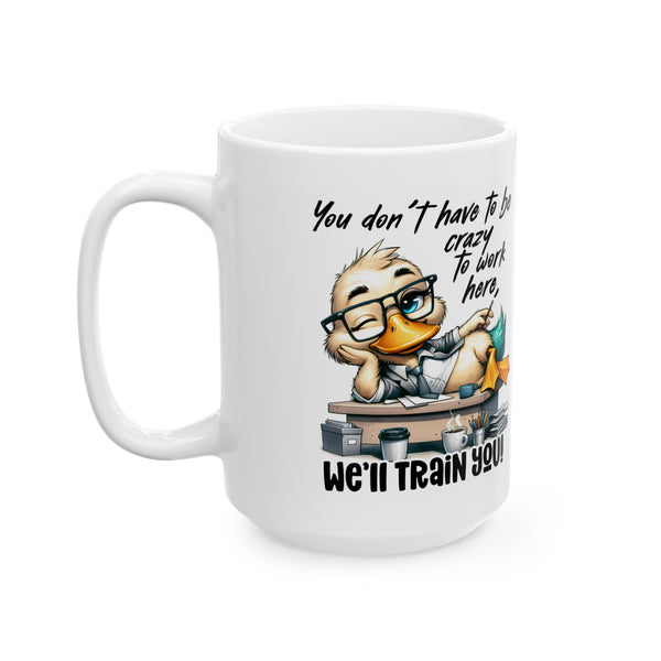 Funny Office Mug – You Don’t Have to Be Crazy to Work Here Coffee Cup Gift