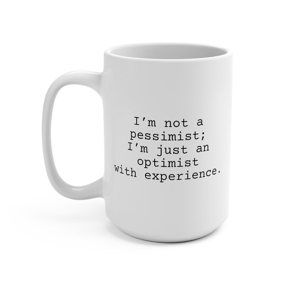 I'm Not a Pessimist Mug 15oz, Snarky Coffee Mug for Friends and Co-Workers 