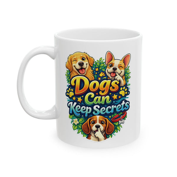 Dogs Can Keep Secrets Mug – Funny Dog Lover Gift Coffee Cup Cute Pet Humor