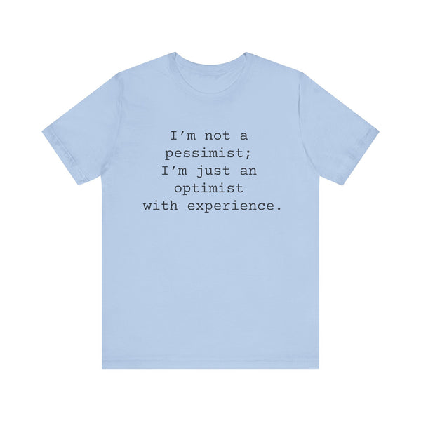 Not a Pessimist Women's Sarcastic T-shirt,  Funny Sarcastic T shirts,  Sarcastic Shirts,