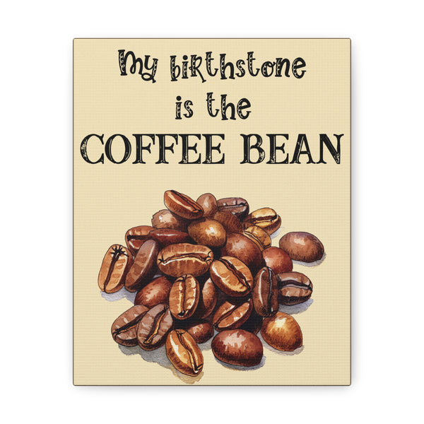 Kitchen Sign My Birthstone is the Coffee Bean 8x10 Canvas Gallery Wrap