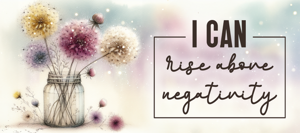 I Can Rise Above Negativity Dandelion Inspirational Glossy Sticker | Handmade Motivation Decal | 3.5 x 1.75 Inch