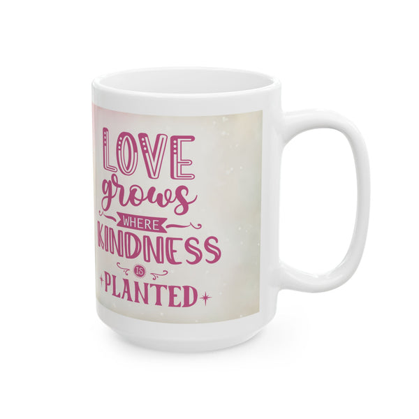Floral Inspirational Mug – Love Grows where Kindness is Planted Coffee Cup Gift for Women