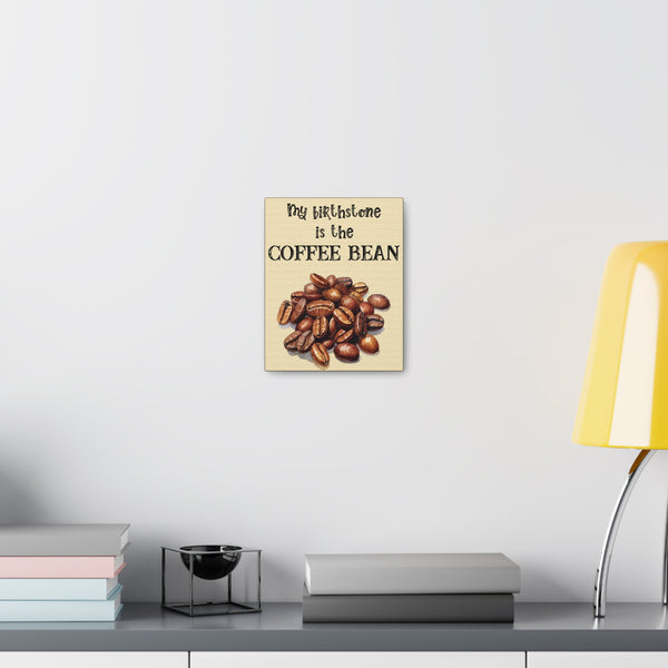 Kitchen Sign My Birthstone is the Coffee Bean 8x10 Canvas Gallery Wrap