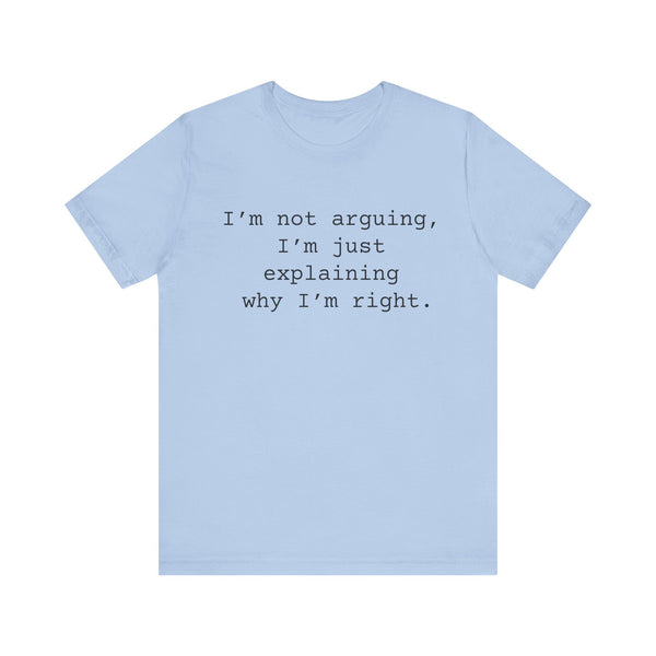 Not Arguing Women's Sarcastic T-shirt,  Funny Sarcastic T shirts,  Sarcastic Shirts,