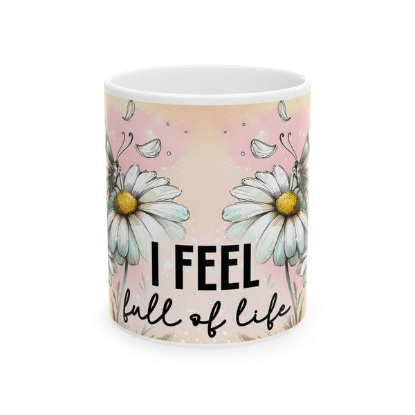 Floral Inspirational Mug I Feel Full of Life Coffee Cup Positive Gift for Women