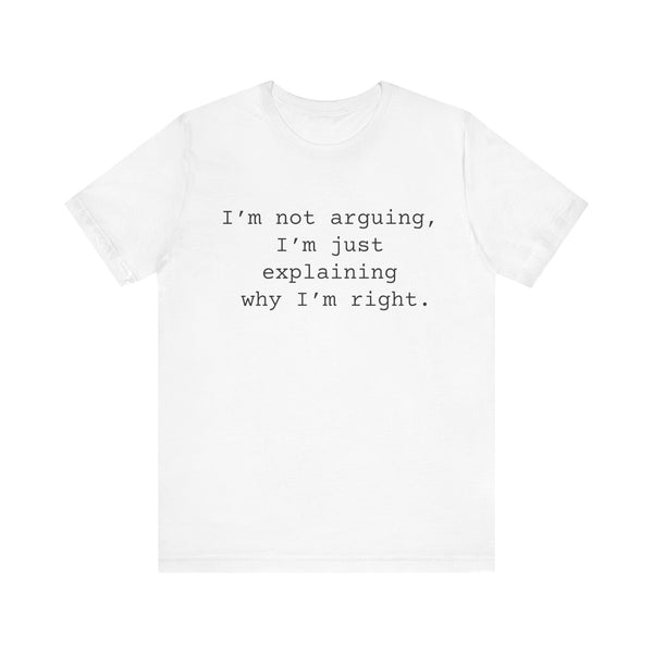 Not Arguing Women's Sarcastic T-shirt,  Funny Sarcastic T shirts,  Sarcastic Shirts,