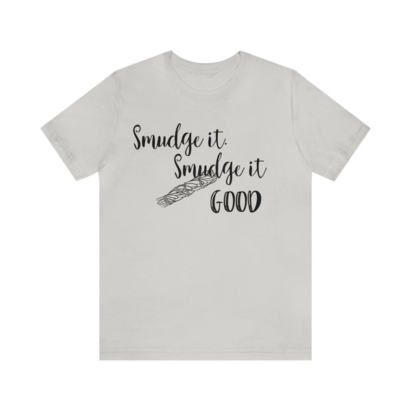 Smudge It. Smudge It Good Unisex Jersey Short Sleeve Tee