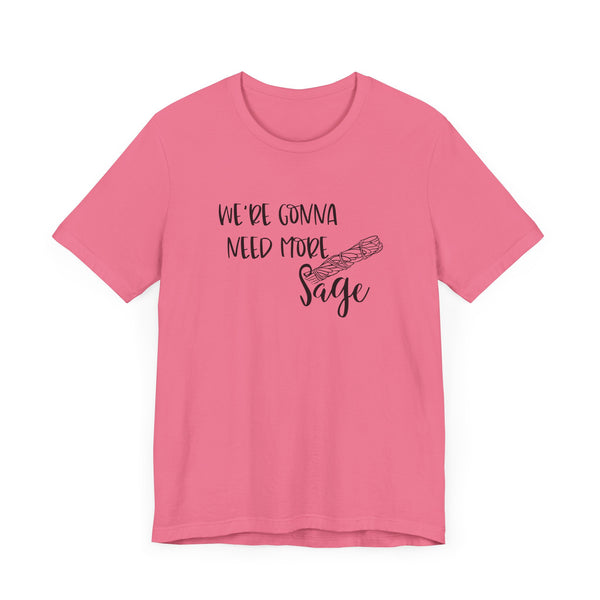 We're Gonna Need More Sage Unisex Jersey Short Sleeve Tee Smudge Meditate