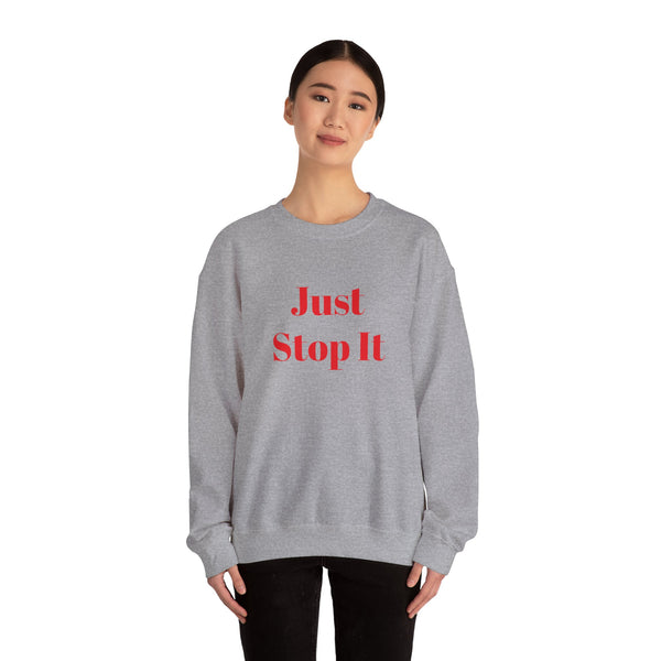 Just Stop It Unisex Heavy Blend™ Crewneck Sweatshirt