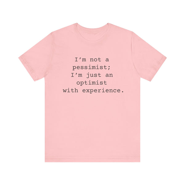 Not a Pessimist Women's Sarcastic T-shirt,  Funny Sarcastic T shirts,  Sarcastic Shirts,