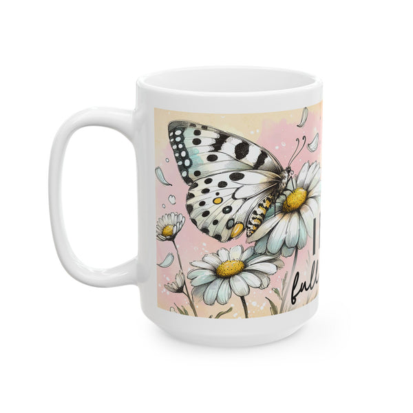 Floral Inspirational Mug I Feel Full of Life Coffee Cup Positive Gift for Women