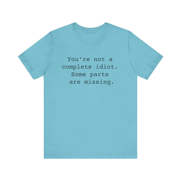 Not a Complete Idiot Women's Sarcastic T-shirt,  Funny Sarcastic T shirts,  Sarcastic Shirts,