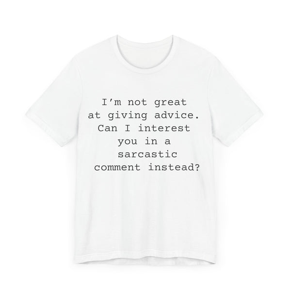 Advice Womens Sarcastic Tshirt, Funny Sarcastic T-Shirt 