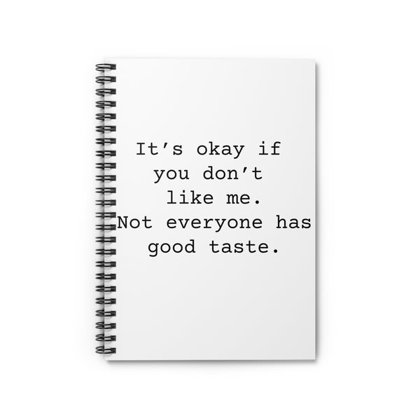 Funny Sarcastic Spiral Notebook It's Okay If You Don't Like Me Journal Gift