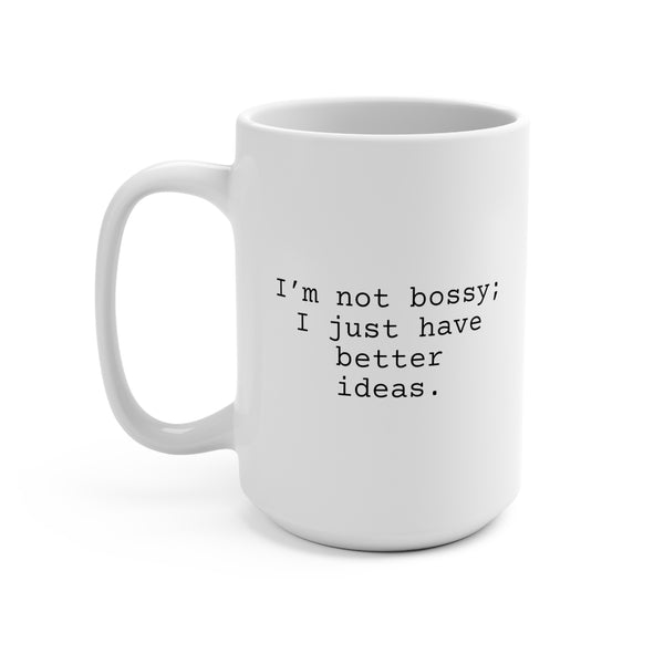 I'm Not Bossy Mug 15oz, Snarky Mug for Family and Friends, Boss Mug 