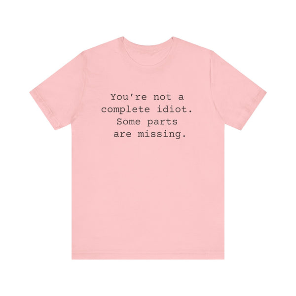 Not a Complete Idiot Women's Sarcastic T-shirt,  Funny Sarcastic T shirts,  Sarcastic Shirts,