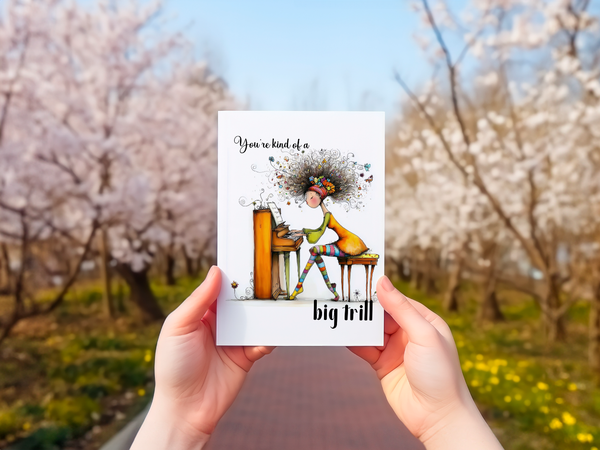 You’re Kind of a Big Trill Funny Pianist Card – 4x6
