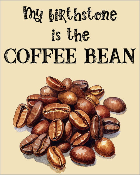Wall Art Prints Unframed
8x10 “My Birthstone is the Coffee Bean” Wall Art – Watercolor Coffee Print for Kitchen or Café, Ready to Hang, Shipped Flat