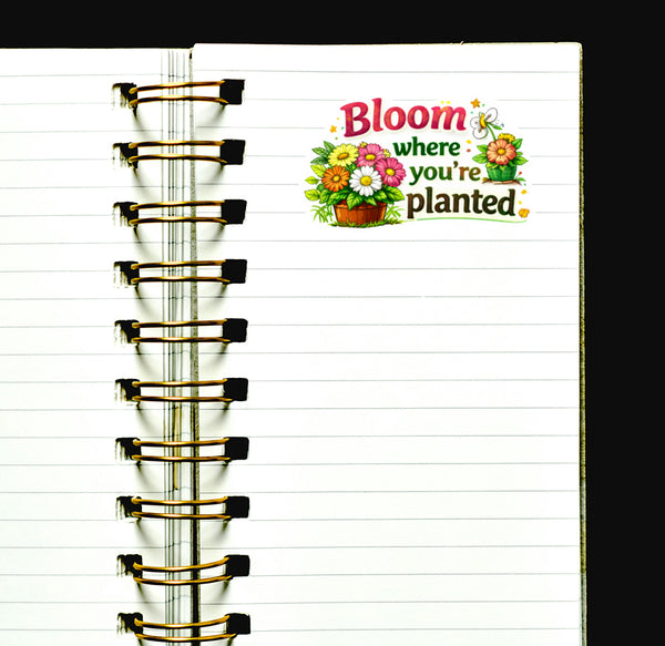 Bloom Where You’re Planted Sticker Flowers Journal Scrapbook Inspirational Gift