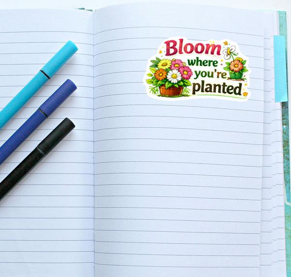 Bloom Where You’re Planted Sticker Flowers Journal Scrapbook Inspirational Gift