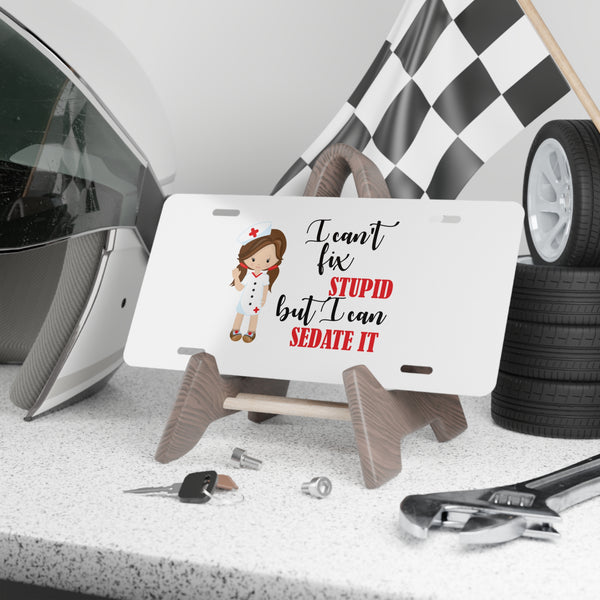 I Can't Fix Stupid, but I Can Sedate It Custom Front License Plate