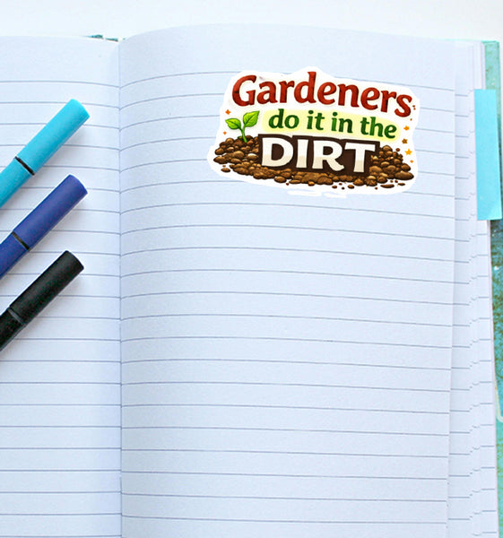 Gardeners Do It in the Dirt Sticker Gardening Humor Plant Lover Funny Garden Pun