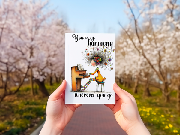 You Bring Harmony Wherever You Go Pianist Card – 4x6