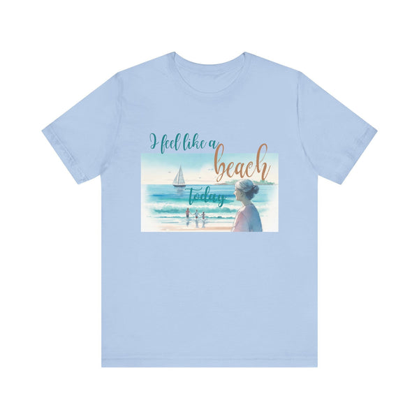 I feel like a beach today summer tee shirt