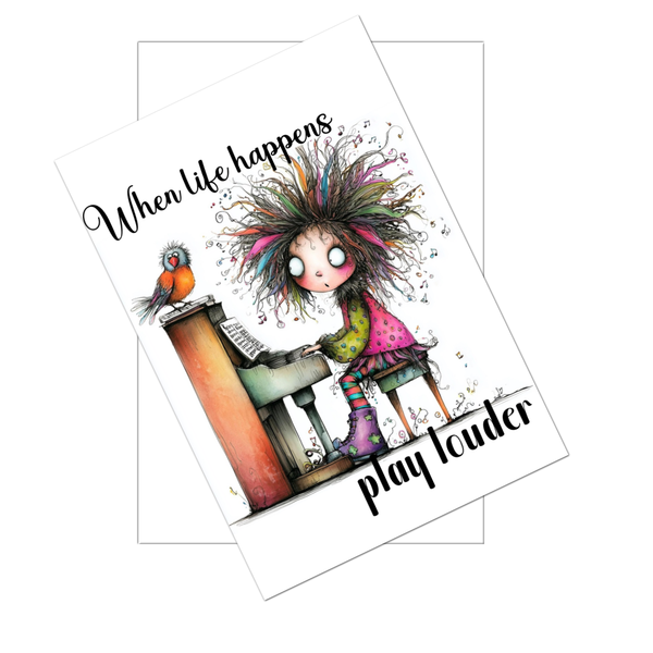 When Life Happens Play Louder Funny Pianist Card – 4x6