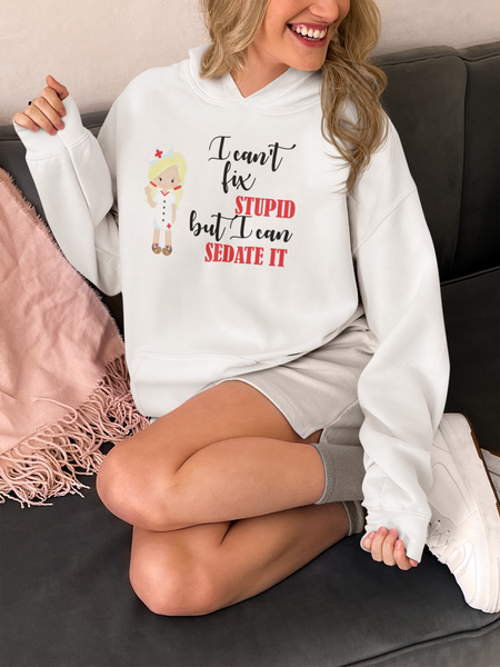 Blonde Nurse Hoodie Sweatshirt Can't Fix Stupid, Nurse Hooded Sweatshirt