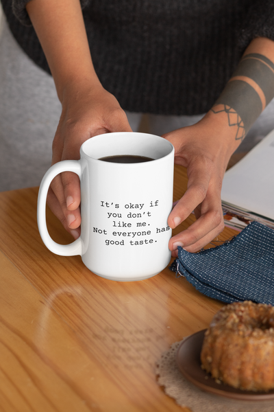 Not Everyone Has Good Taste Mug 15oz, Snarky Mug for Co-Worker or Friend.