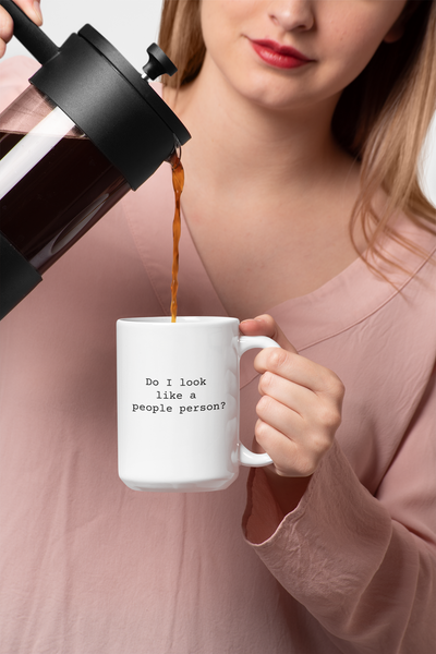 Do I Look Like a People Person Coffee Mug 15oz, Snarky Gift for Friends and Co-Workers