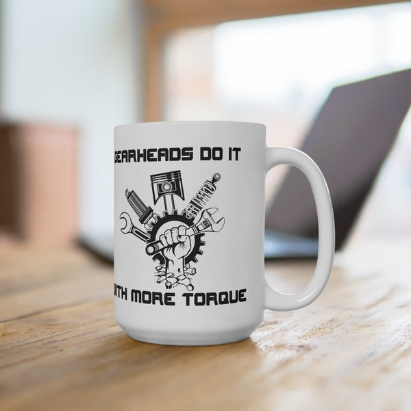 Gearheads do it with more torque coffee mug 